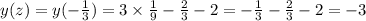 y(z)=y(-\frac{1}{3})=3\times \frac{1}{9}-\frac{2}{3}-2=-\frac{1}{3}-\frac{2}{3}-2=-3