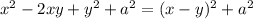 x^2-2xy+y^2+a^2=(x-y)^2+a^2