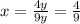 x=\frac{4y}{9y}=\frac{4}{9}