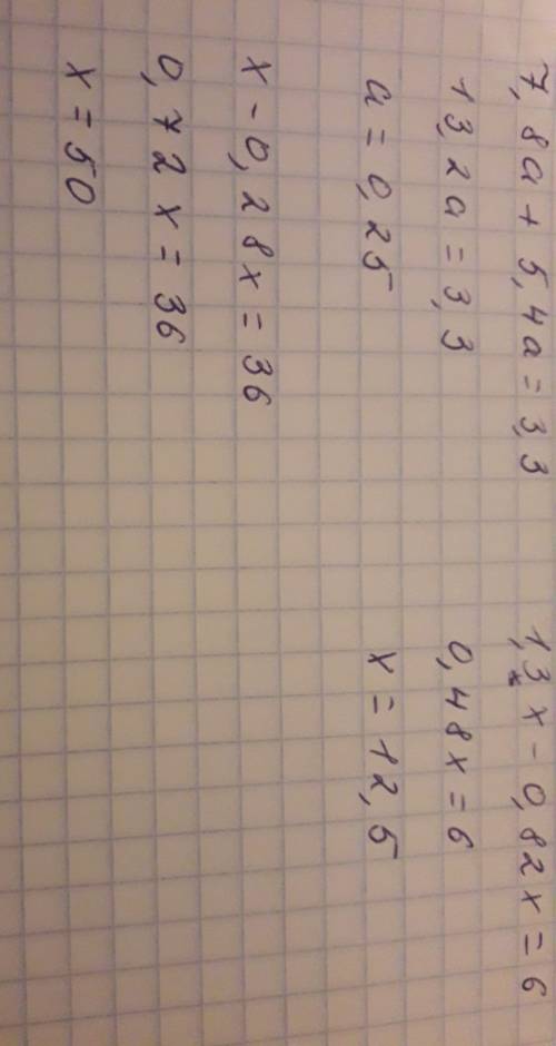 7,8a + 5,4a = 3,3 1,3x - 0,82x = 6 x - 0,28x = 36