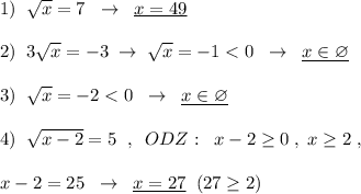 1)\; \; \sqrt{x}=7\; \; \to \; \; \underline {x=49}\\\\2)\; \; 3\sqrt{x}=-3\; \to \; \sqrt{x}=-1