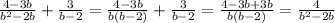 \frac{4-3b}{b^2-2b} +\frac{3}{b-2} =\frac{4-3b}{b(b-2)} +\frac{3}{b-2} =\frac{4-3b+3b}{b(b-2)}=\frac{4}{b^2-2b}