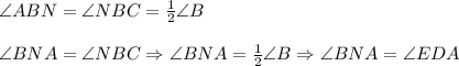 \angle ABN = \angle NBC = \frac 1 2 \angle B\\ \\ \angle BNA = \angle NBC \Rightarrow \angle BNA = \frac 1 2 \angle B \Rightarrow \angle BNA = \angle EDA