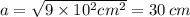 a = \sqrt{9 \times 10 {}^{2} cm {}^{2} } = 30 \: cm