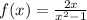 f(x) = \frac{2x}{ {x}^{2} - 1 }