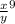 { \frac{x}{y} }^{9}