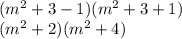 (m {}^{2} + 3 - 1)(m {}^{2} + 3 + 1) \\ (m {}^{2} + 2)(m {}^{2} + 4)