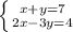 \left \{ {{x+y=7} \atop {2x-3y=4}} \right.