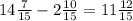 14 \frac{7}{15} - 2 \frac{10}{15} = 11 \frac{12}{15}