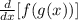 \frac{d}{dx} [f(g(x))]