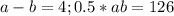 a-b=4;0.5*ab=126