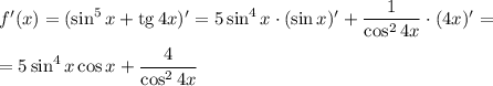 f'(x)=(\sin^5x+{\rm tg}\, 4x)'=5\sin^4x\cdot (\sin x)'+\dfrac{1}{\cos^24x}\cdot (4x)'=\\ \\ =5\sin^4x\cos x+\dfrac{4}{\cos^24x}