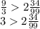 \frac{9}{3} 2 \frac{34}{99} \\ 3 2 \frac{34}{99}