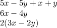 5x - 5y + x + y \\ 6x - 4y \\ 2(3x - 2y)