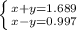 \left \{ {{x+y=1.689} \atop {x-y=0.997}} \right.