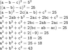 \tt (a-b-c)^2=5^2\\((a-b)-c)^2=25\\ (a-b)^2-2c(a-b)+c^2=25\\ a^2-2ab+b^2-2ac+2bc+c^2=25\\ a^2+b^2+c^2+2bc-2ab-2ac=25\\ a^2+b^2+c^2+2(bc-ab-ac)=25 \\ a^2+b^2+c^2+2(-9)=25\\ a^2+b^2+c^2-18=25\\ a^2+b^2+c^2=25+18\\ a^2+b^2+c^2=43