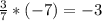 \frac{3}{7}*(-7)=-3