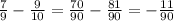 \frac{7}{9} - \frac{9}{10} = \frac{70}{90} - \frac{81}{90} = - \frac{11}{90}