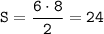 \displaystyle\tt S=\frac{6\cdot8}{2}=24