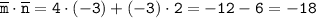 \tt \overline{m} \cdot \overline{n}=4\cdot(-3)+(-3)\cdot2 =-12-6=-18