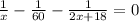 \frac{1}{x} -\frac{1}{60}-\frac{1}{2x+18}=0