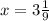 x = 3 \frac{1}{9}