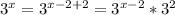 3^{x}=3^{x-2+2}=3^{x-2}*3^{2