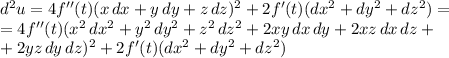 d^2u=4f''(t)(x\,dx+y\,dy+z\,dz)^2+2f'(t)(dx^2+dy^2+dz^2)=\\=4f''(t)(x^2\,dx^2+y^2\,dy^2+z^2\,dz^2+2xy\,dx\,dy+2xz\,dx\,dz+\\+2yz\,dy\,dz)^2+2f'(t)(dx^2+dy^2+dz^2)