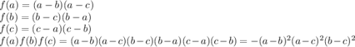 f(a)=(a-b)(a-c)\\ f(b)=(b-c)(b-a)\\ f(c)=(c-a)(c-b)\\ f(a)f(b)f(c)=(a-b)(a-c)(b-c)(b-a)(c-a)(c-b)=-(a-b)^2(a-c)^2(b-c)^2