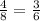 \frac{4}{8} = \frac{3}{6}