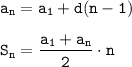 \displaystyle\tt a_n=a_1+d(n-1)\\ \\ S_n=\frac{a_1+a_n}{2}\cdot n