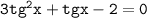 \tt 3tg^2x+tgx-2=0