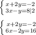 \left \{ {{x+2y=-2} \atop {3x-y=8}|2} \right.\\\\\left \{ {{x+2y=-2} \atop {6x-2y=16}} \right.