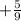 +\frac{5}{9}