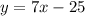 y=7x-25