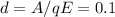 d=A/qE=0.1