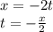 x = - 2t \\ t = - \frac{x}{2}