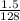 \frac{1.5}{128}