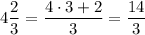 4\dfrac{2}{3}=\dfrac{4\cdot 3 + 2}{3}=\dfrac{14}{3}