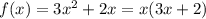 f(x)=3x^{2} +2x=x(3x+2)