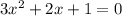 3x^2+2x + 1 = 0