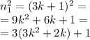 n_1^2=(3k+1)^2= \\ = 9k^2+6k+1= \\ = 3(3k^2+2k)+1 \\