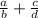 \frac{a}{b} +\frac{c}{d}