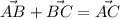 \vec{AB}+\vec{BC}=\vec{AC}