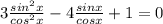 3\frac{sin^2x}{cos^2x} -4\frac{sinx}{cosx} +1=0