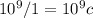 10^9 / 1 = 10^9c