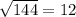 \sqrt{144} = 12