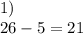 1) \\ 26 - 5 = 21