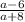 \frac{a - 6}{a + 8} \\