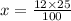 x = \frac{12 \times 25}{100}